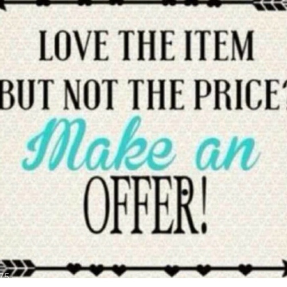 Make me a reasonable offer!